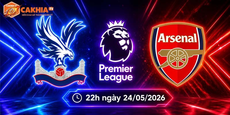 Soi kèo Crystal Palace vs Arsenal, 22h ngày 24/5 – NHA